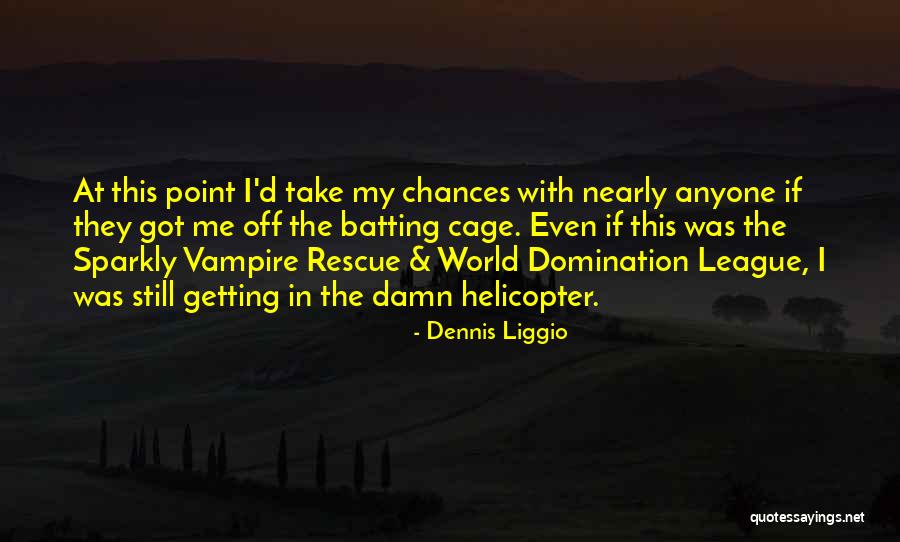 Dennis Liggio Quotes 2087907