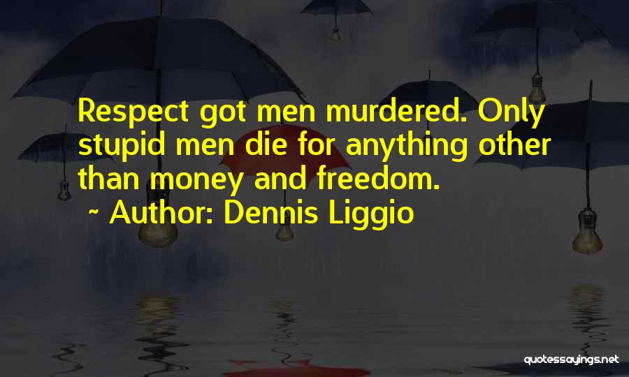 Dennis Liggio Quotes 353363