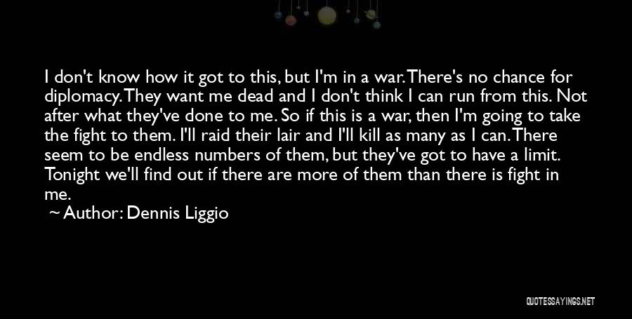 Dennis Liggio Quotes 682520