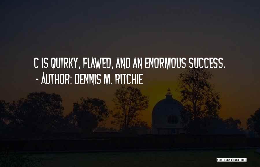 Dennis M. Ritchie Quotes 398607