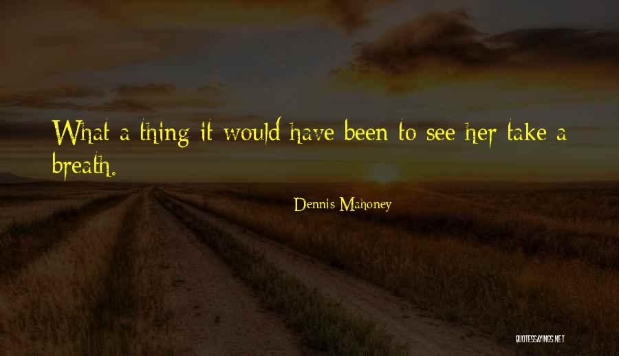 Dennis Mahoney Quotes 1212370 Dennis Mahoney Quotes 1212370