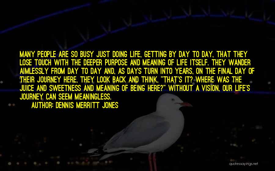 Dennis Merritt Jones Quotes 1353328
