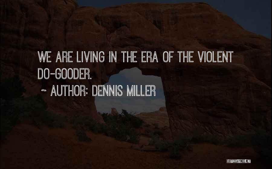 Dennis Miller Quotes 1010189