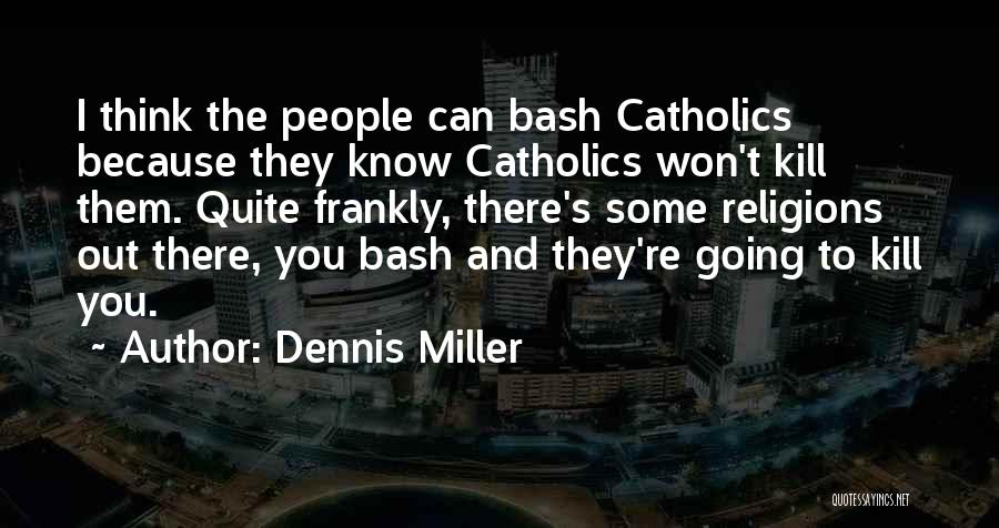 Dennis Miller Quotes 1498757