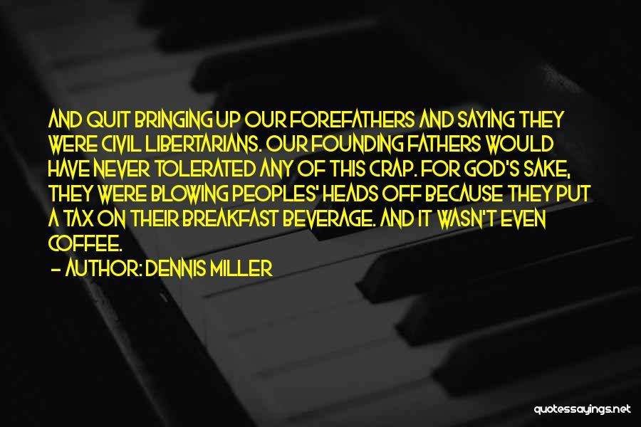 Dennis Miller Quotes 2218806