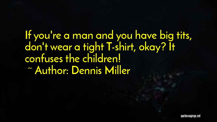 Dennis Miller Quotes 316074