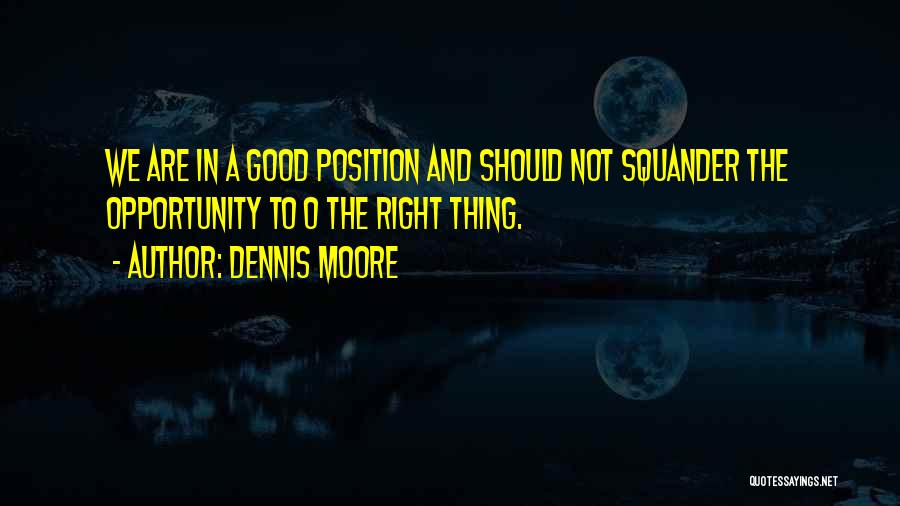 Dennis Moore Quotes 1480513