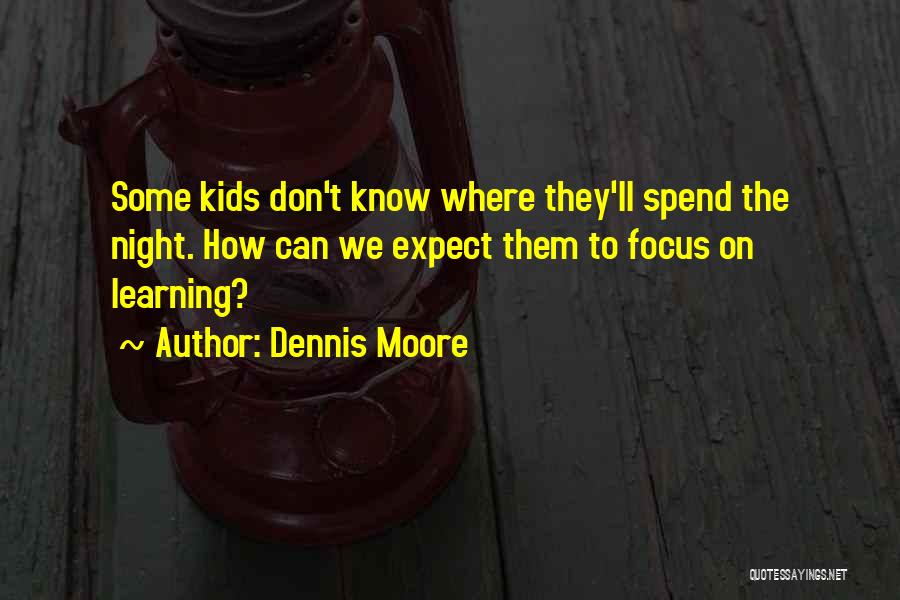 Dennis Moore Quotes 374445