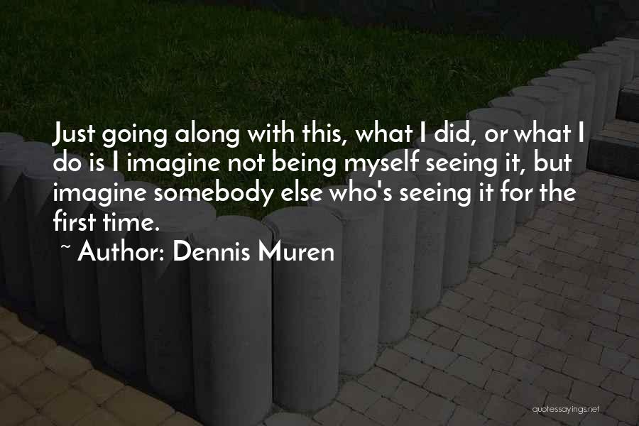 Dennis Muren Quotes 1867073
