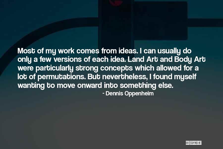 Dennis Oppenheim Quotes 1117813 Dennis Oppenheim Quotes 1117813