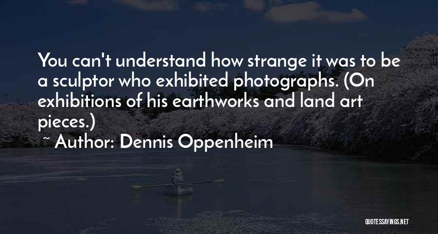 Dennis Oppenheim Quotes 406811