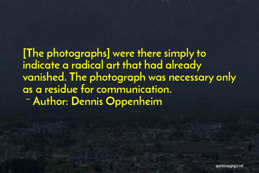 Dennis Oppenheim Quotes 693998