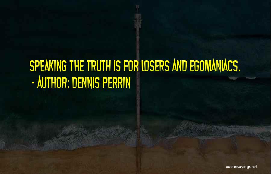 Dennis Perrin Quotes 859106