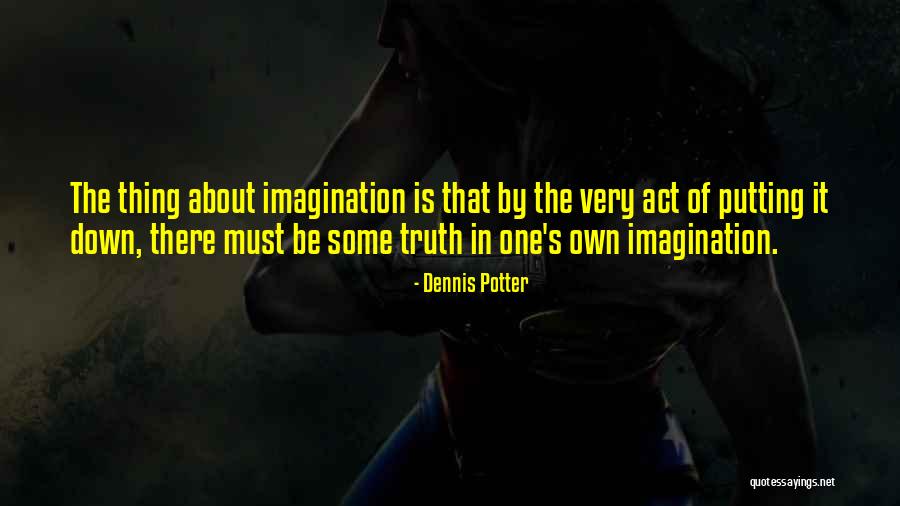 Dennis Potter Quotes 1601640 Dennis Potter Quotes 1601640