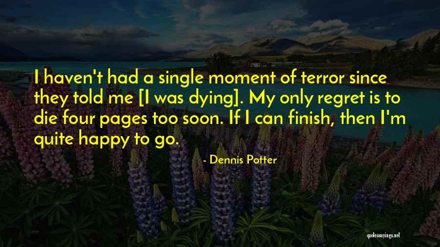 Dennis Potter Quotes 1670168 Dennis Potter Quotes 1670168