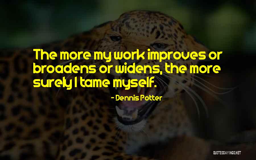 Dennis Potter Quotes 2143562 Dennis Potter Quotes 2143562