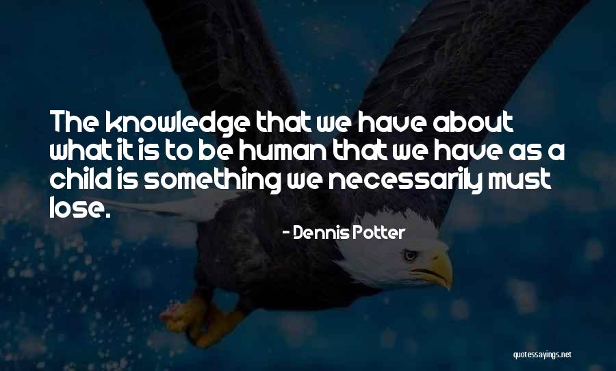 Dennis Potter Quotes 431233 Dennis Potter Quotes 431233
