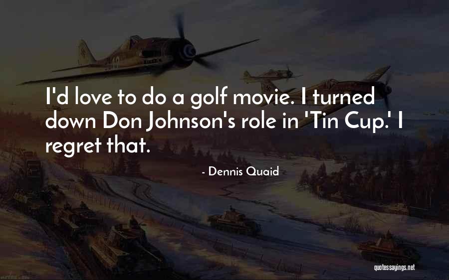 Dennis Quaid Movie Quotes By Dennis Quaid Dennis Quaid Movie Quotes By Dennis Quaid