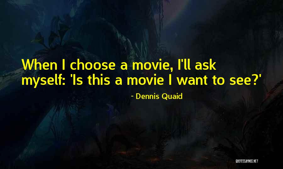 Dennis Quaid Movie Quotes By Dennis Quaid