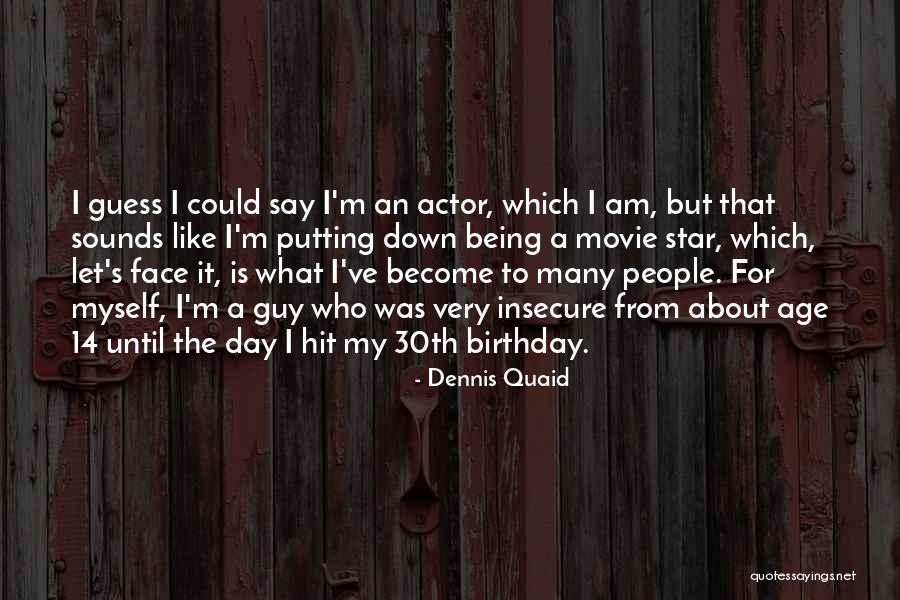 Dennis Quaid Movie Quotes By Dennis Quaid