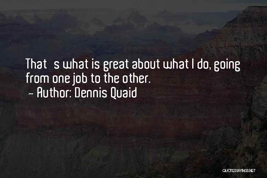 Dennis Quaid Quotes 1846607