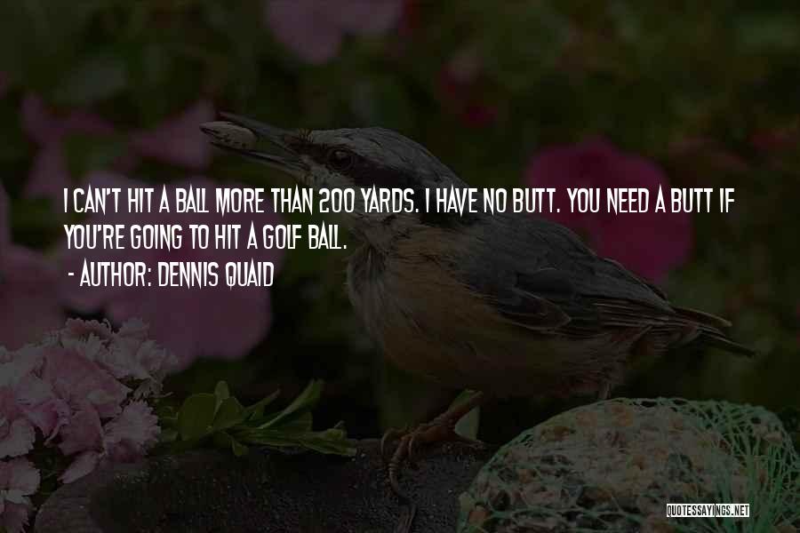 Dennis Quaid Quotes 1910061