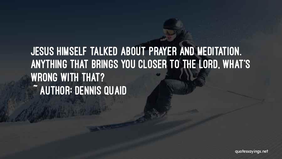 Dennis Quaid Quotes 1932455