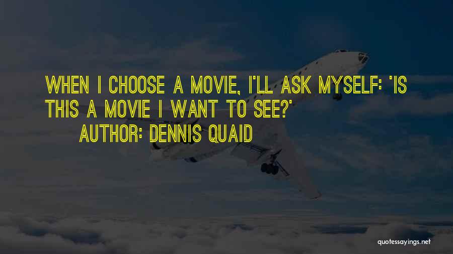 Dennis Quaid Quotes 2056038