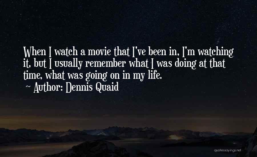 Dennis Quaid Quotes 2059925