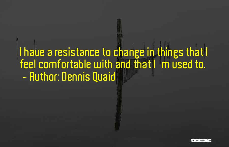 Dennis Quaid Quotes 2257486