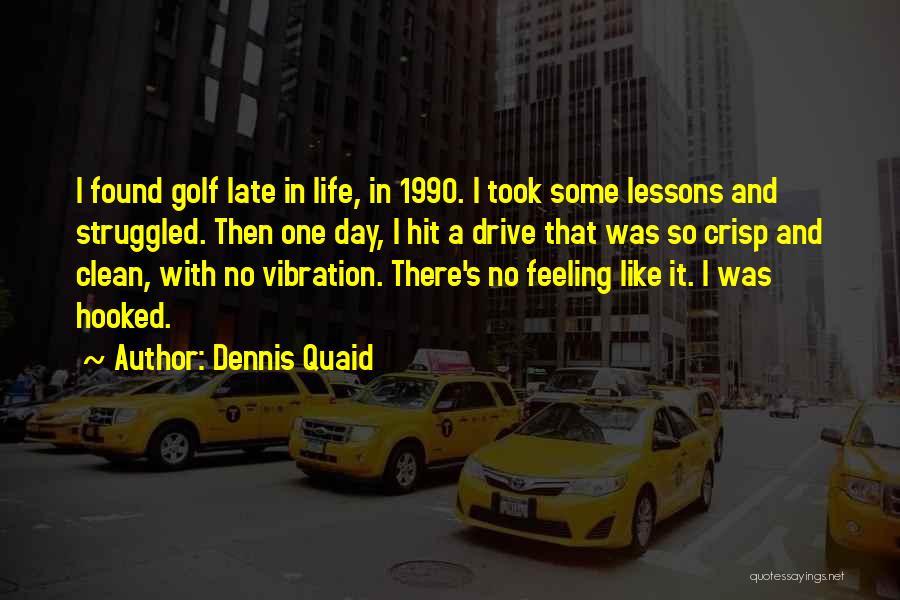 Dennis Quaid Quotes 252164