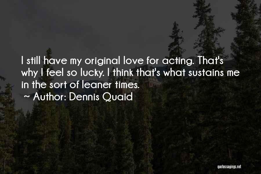 Dennis Quaid Quotes 266877