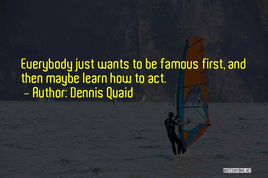 Dennis Quaid Quotes 379766