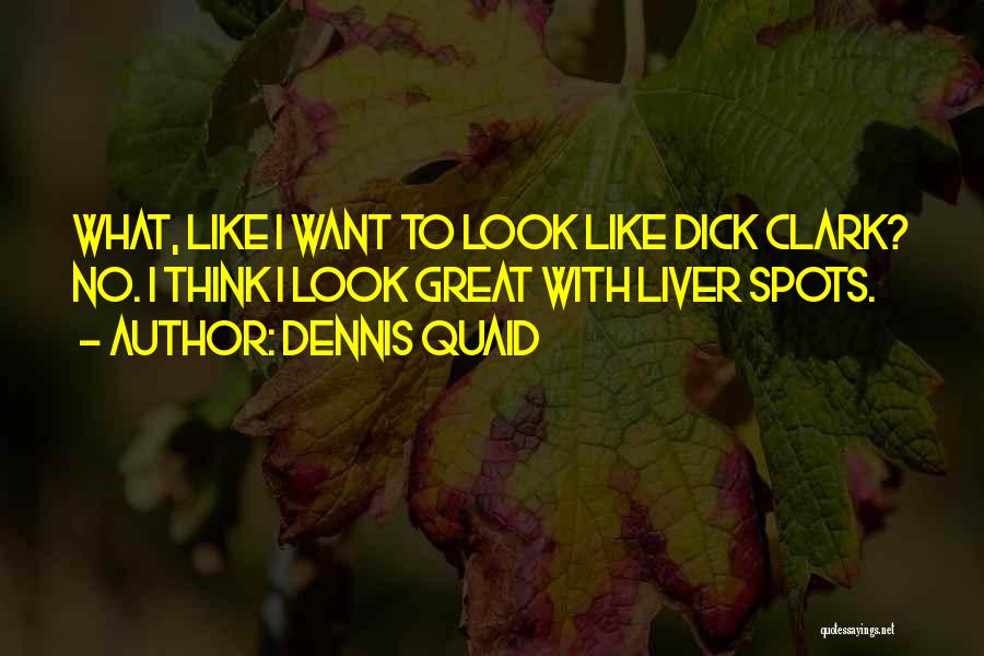 Dennis Quaid Quotes 455184