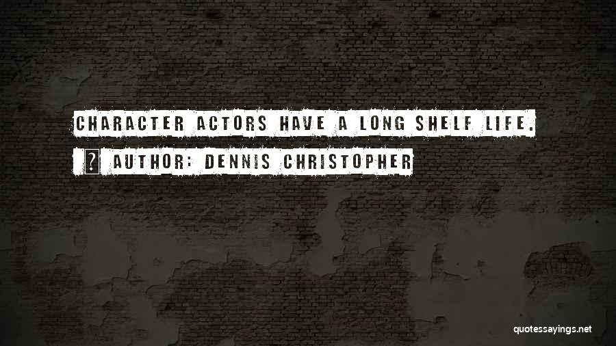 Dennis Quotes By Dennis Christopher