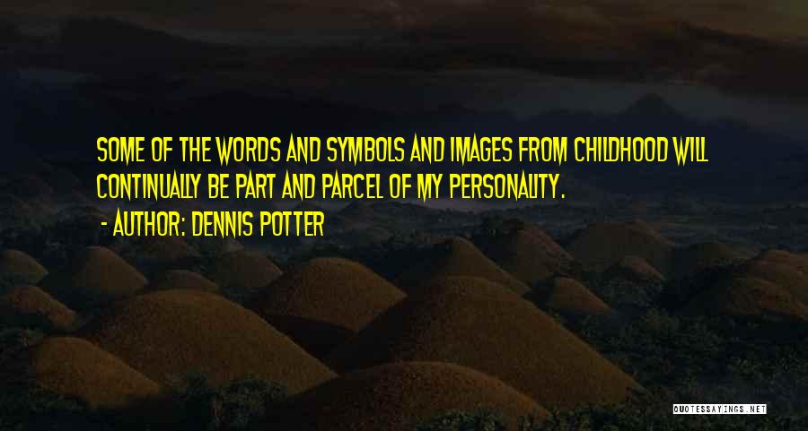 Dennis Quotes By Dennis Potter