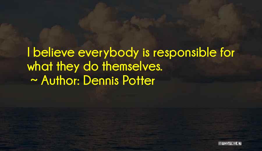 Dennis Quotes By Dennis Potter