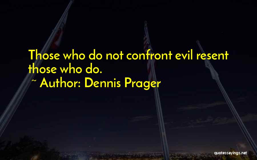 Dennis Quotes By Dennis Prager