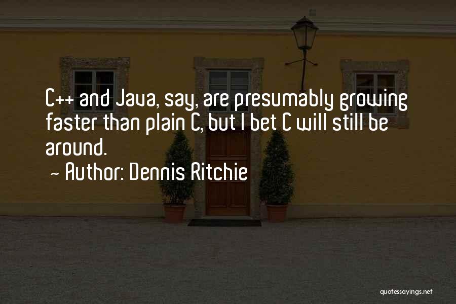 Dennis Quotes By Dennis Ritchie