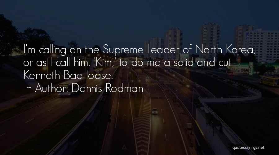 Dennis Quotes By Dennis Rodman