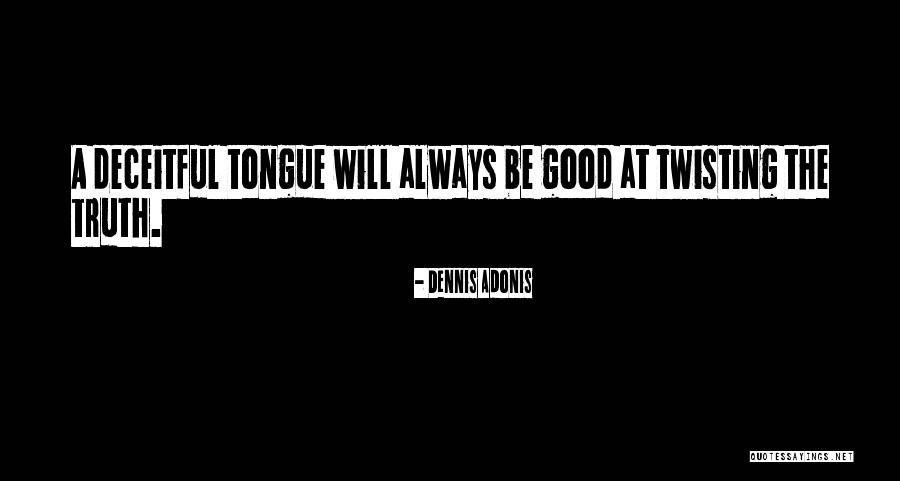 Dennis Quotes Quotes By Dennis Adonis Dennis Quotes Quotes By Dennis Adonis