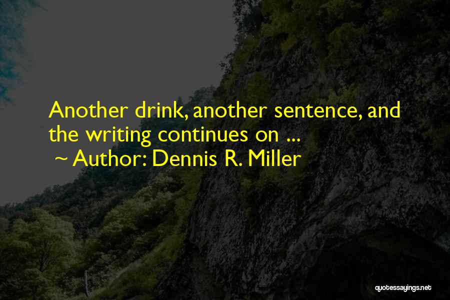 Dennis R. Miller Quotes 1677568