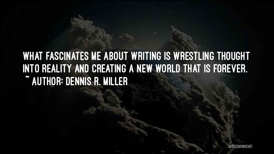 Dennis R. Miller Quotes 666017