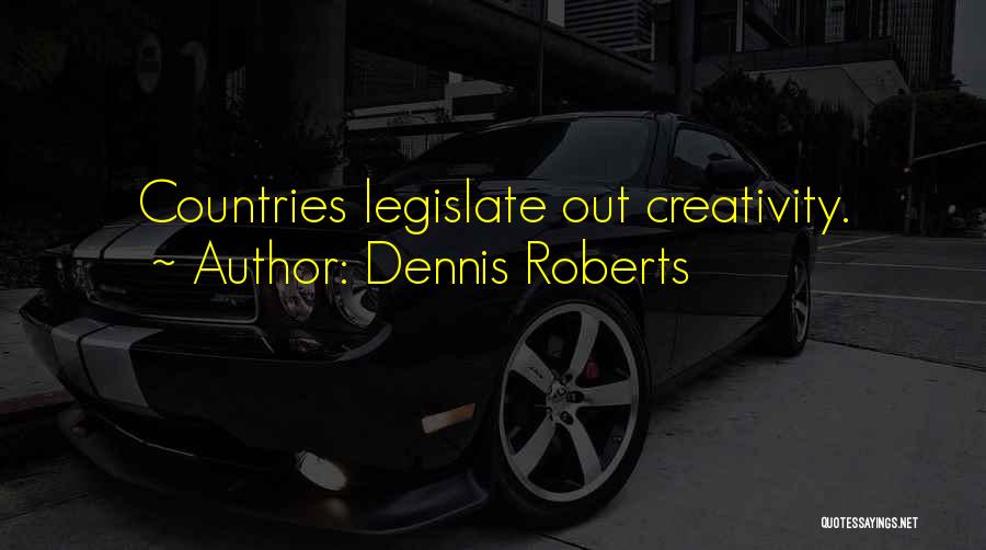 Dennis Roberts Quotes 1196680