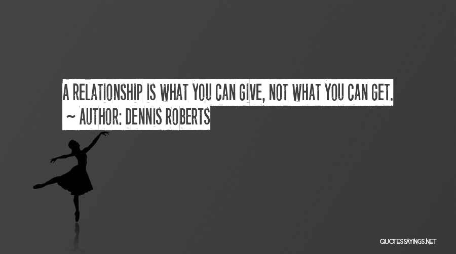 Dennis Roberts Quotes 2194615