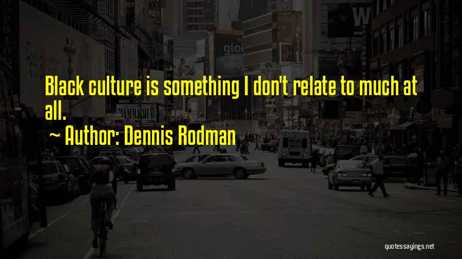 Dennis Rodman Quotes 1657402