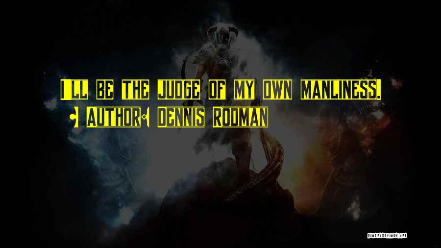 Dennis Rodman Quotes 581820