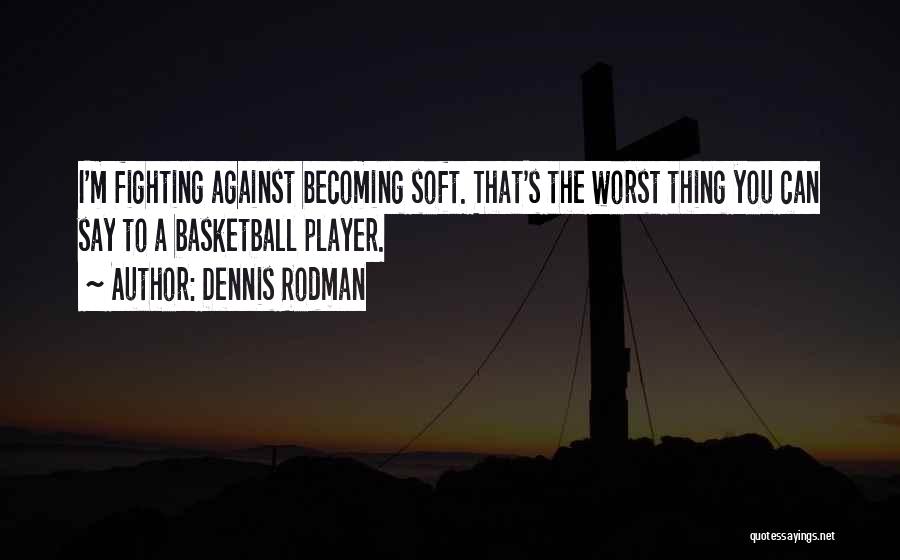 Dennis Rodman Quotes 623285