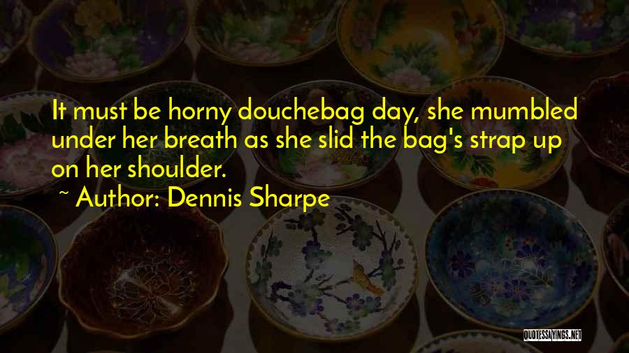 Dennis Sharpe Quotes 1242834