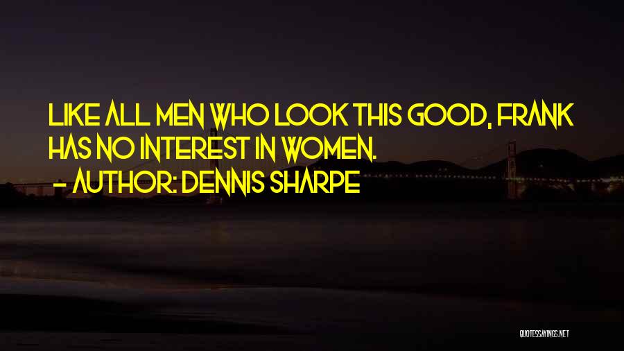 Dennis Sharpe Quotes 1470754